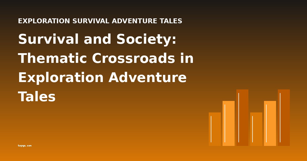 Survival and Society: Thematic Crossroads in Exploration Adventure Tales