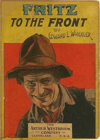 Cover of Fritz to the Front, or, the Ventriloquist Scamp-Hunter — Background and Themes