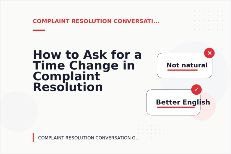 How to Ask for a Time Change in Complaint Resolution Conversation English How to Ask for a Time Change in Complaint Resolution Conversation English