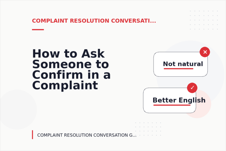 How to Ask Someone to Confirm in a Complaint Resolution Conversation How to Ask Someone to Confirm in a Complaint Resolution Conversation