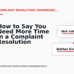 How to Say You Need More Time in a Complaint Resolution Conversation