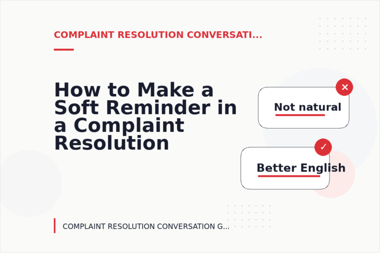 How to Make a Soft Reminder in a Complaint Resolution Conversation How to Make a Soft Reminder in a Complaint Resolution Conversation