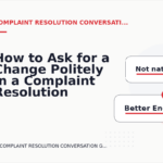 How to Ask for a Change Politely in a Complaint Resolution Conversation