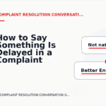 How to Say Something Is Delayed in a Complaint Resolution Conversation