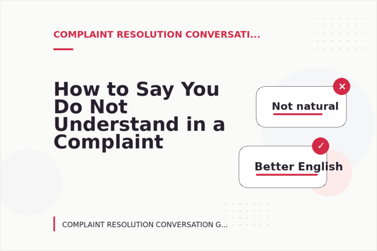 How to Say You Do Not Understand in a Complaint Resolution Conversation