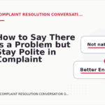How to Say There Is a Problem but Stay Polite in Complaint Resolution Conversation English