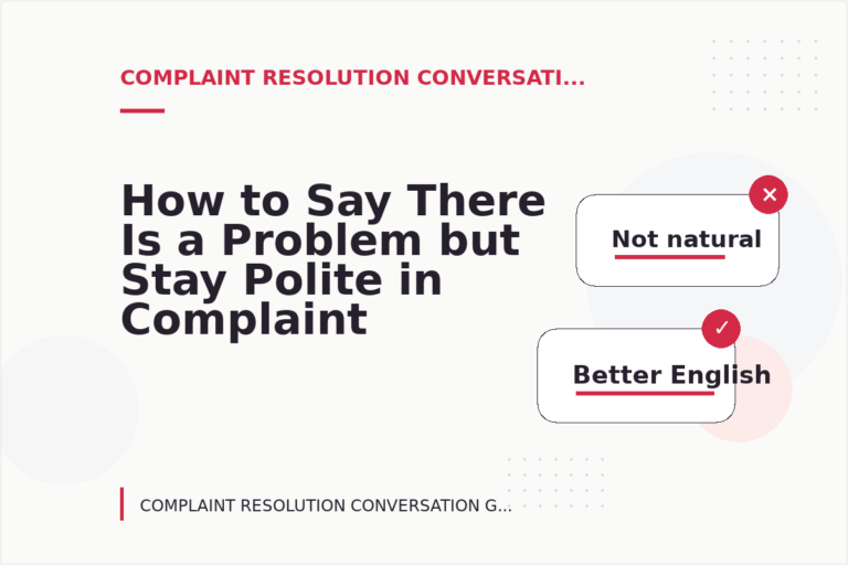 How to Say There Is a Problem but Stay Polite in Complaint Resolution Conversation English How to Say There Is a Problem but Stay Polite in Complaint Resolution Conversation English