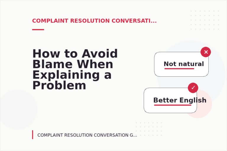 How to Avoid Blame When Explaining a Problem in Complaint Resolution Conversation English How to Avoid Blame When Explaining a Problem in Complaint Resolution Conversation English