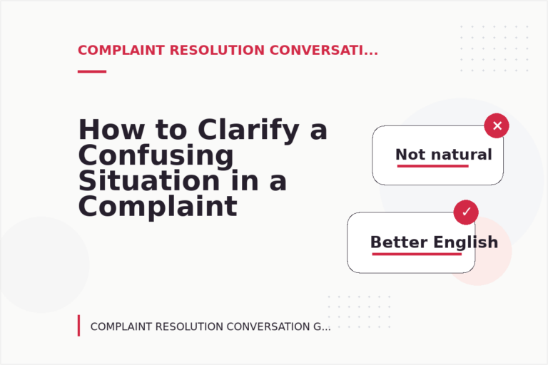 How to Clarify a Confusing Situation in a Complaint Resolution Conversation How to Clarify a Confusing Situation in a Complaint Resolution Conversation