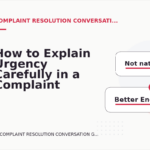 How to Explain Urgency Carefully in a Complaint Resolution Conversation